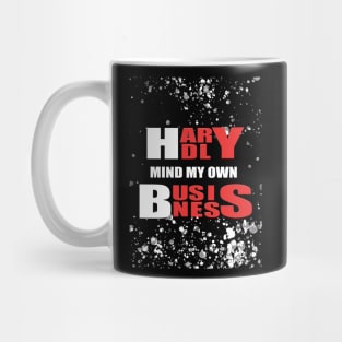 Hardly Mind My Own Business Mug